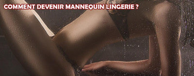 Comment devenir mannequin lingerie ?